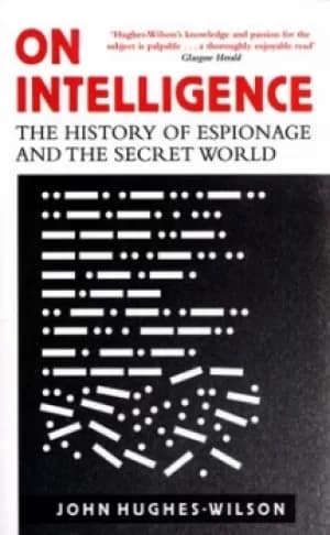 On intelligence by Colonel John Hughes-Wilson