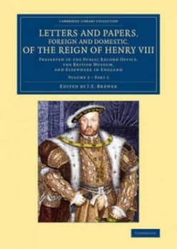 Letters and Papers Foreign and Domestic of the Reign of Henry Viii Volume 2 Part 2 by James Gairdner Book