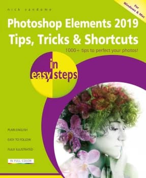 In Easy Steps Photoshop Elements 2019 Tips, Tricks & Shortcuts In Easy Steps