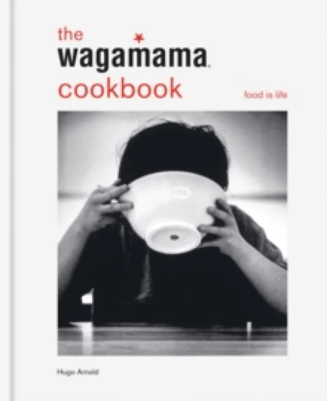 The wagamama Cookbook : Food is life Hardback