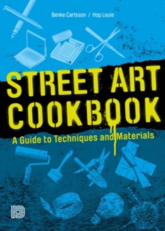 Street Art Cookbook : A Guide to Techniques and Materials Paperback / softback