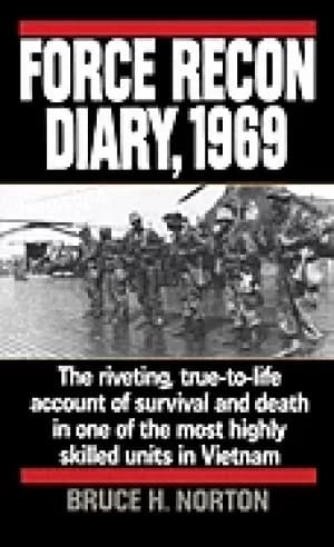 force recon diary 1969 the riveting true to life account of survival and d