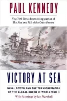 Victory at Sea by Paul Kennedy