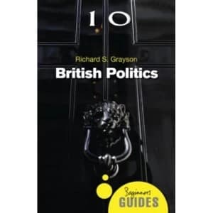 British Politics: A Beginner's Guide by Richard S. Grayson (Paperback, 2016)