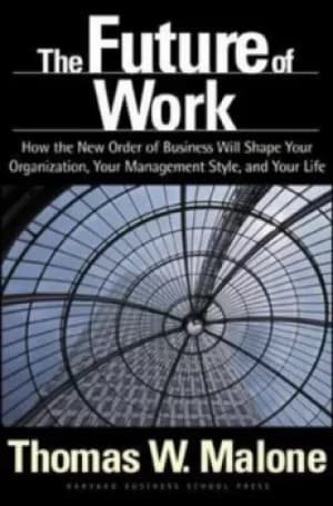 The future of work by Thomas W. Malone