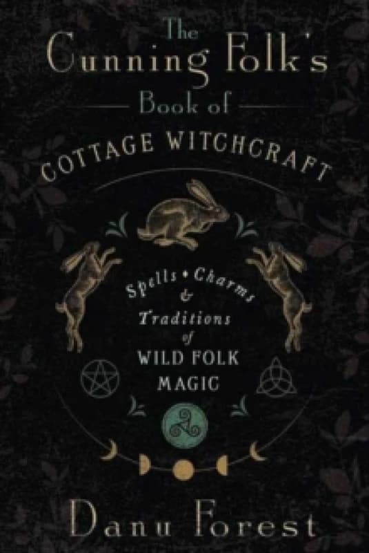 The Cunning Folk's Book of Cottage Witchcraft. Paperback. By Danu Forest Books