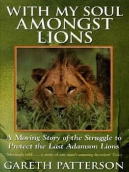 With My Soul Amongst Lions by Gareth Patterson Book