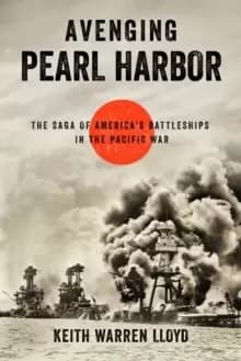 Avenging Pearl Harbor : The Saga of America's Battleships in the Pacific War