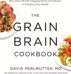 The Grain Brain Cookbook by M D David Perlmutter