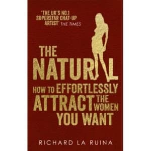 The Natural : How to effortlessly attract the women you want