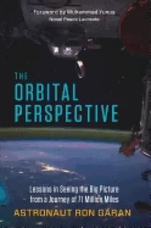 orbital perspective lessons in seeing the big picture from a journey of sev