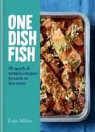 one dish fish quick and simple recipes to cook in the oven