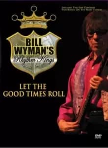 Bill Wymans Rhythm Kings: Let the Good Times Roll