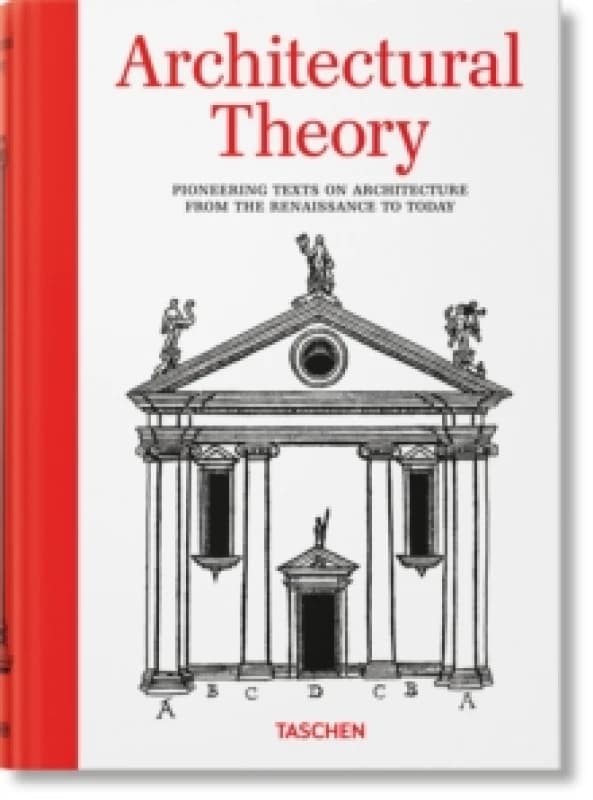 Architectural Theory. Pioneering Texts on Architecture from the Renaissance to Today Hardback