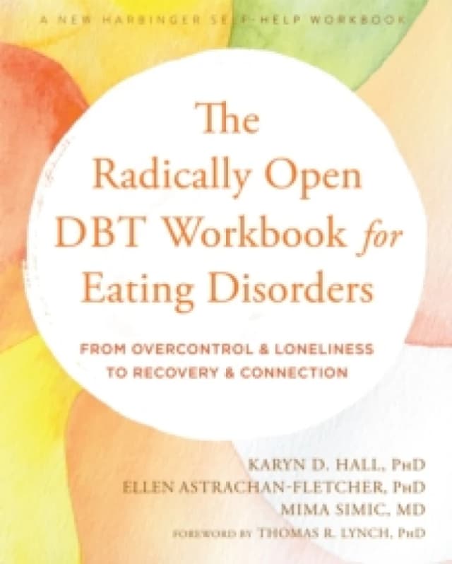 The Radically Open DBT Workbook for Eating Disorders : From Overcontrol and Loneliness to Recovery and Connection Paperback / softback