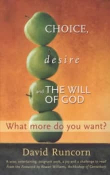 Choice Desire and the Will of God by David Runcorn Paperback