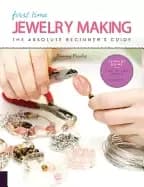 first time jewelry making the absolute beginners guide learn by doing step