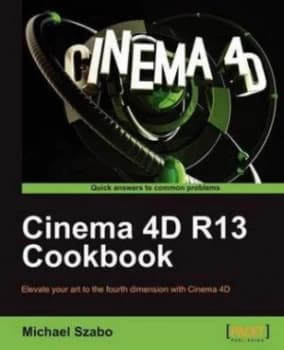 Cinema 4d R13 Cookbook by Michael Szabo Paperback