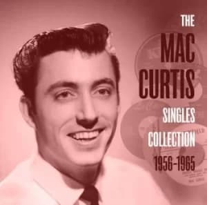 The Mac Curtis Singles Collection 1956-1965 by Mac Curtis CD Album