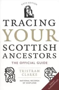 Tracing your Scottish ancestors by T. N Clarke