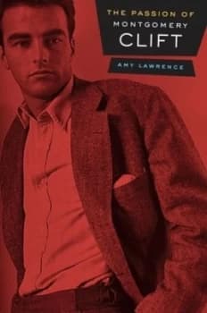 The Passion of Montgomery Clift by Amy Lawrence Book