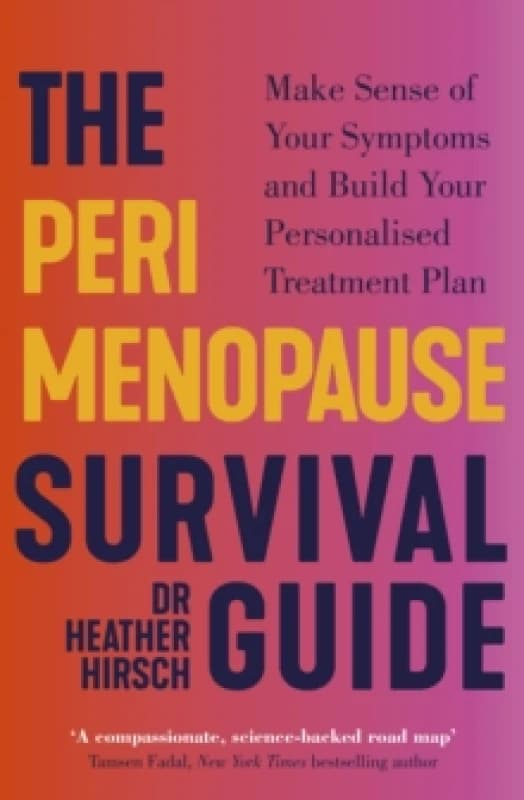 The Perimenopause Survival Guide : Make Sense of Your Symptoms and Build Your Personalised Treatment Plan Paperback / softback