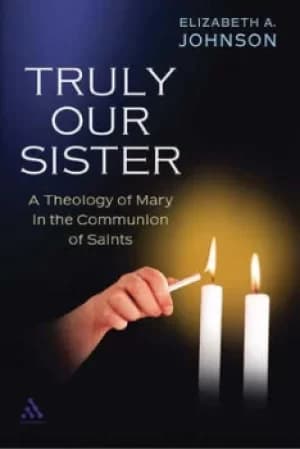 Truly our sister by Elizabeth A Johnson