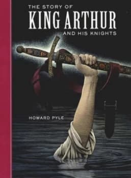 The Story of King Arthur and His Knights by Howard Pyle and Scott Mckowen Hardback
