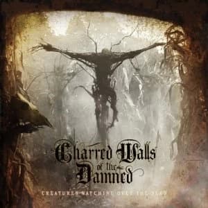 Creatures Watching Over the Dead by Charred Walls of the Damned CD Album