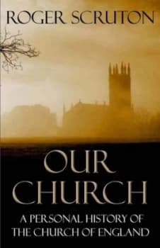 Our Church by Roger Scruton Book