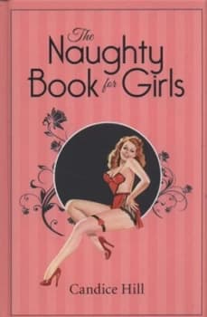 The Naughty Book for Girls by Candice Hill Hardback