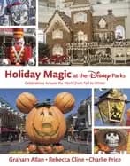 holiday magic at the disney parks celebrations around the world from fall t