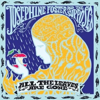 Josephine Foster And The Supposed - All The Leaves Are Gone CD