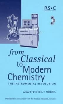 From Classical to Modern Chemistry by Peter J T Morris Hardback