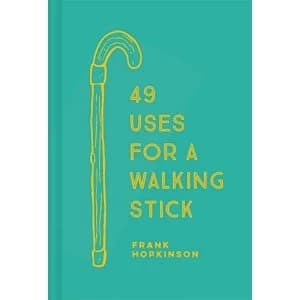 49 Uses for a Walking Stick Hardback 2019
