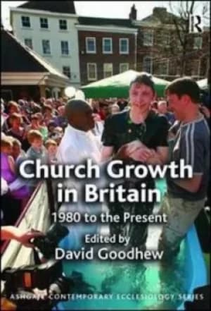 Church growth in Britain by David Goodhew