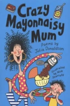 Crazy Mayonnaisy Mum by Julia Donaldson Paperback