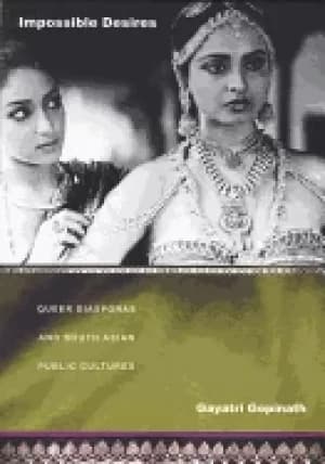 impossible desires queer diasporas and south asian public cultures