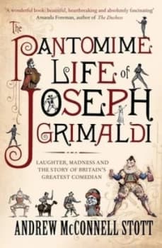 The Pantomime Life of Joseph Grimaldi by Andrew Mcconnell Stott Paperback