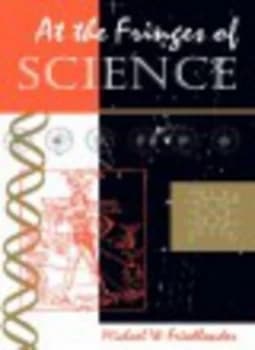 At the Fringes of Science by Michael W Friedlander Paperback
