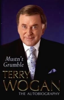Mustnt Grumble by Terry Wogan Hardback