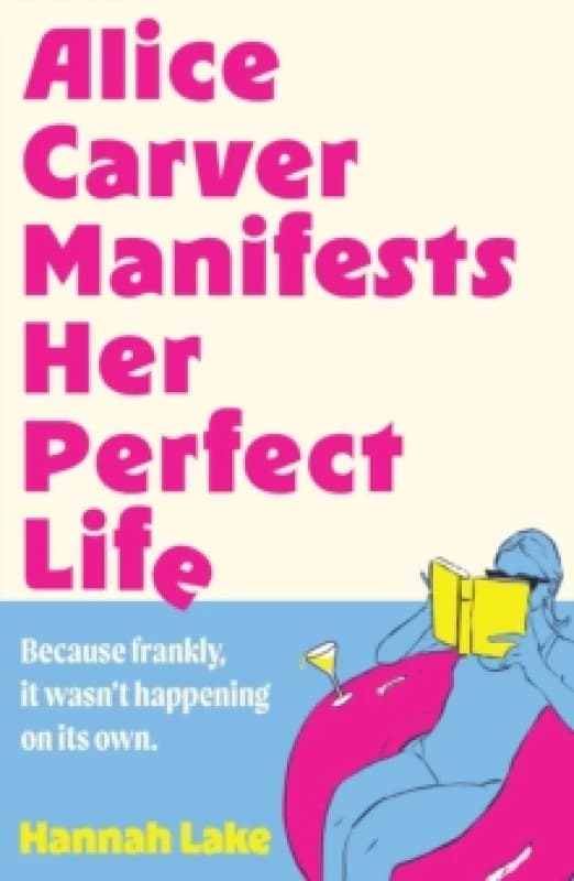 Alice Carver Manifests Her Perfect Life. Paperback. By Hannah Lake Books