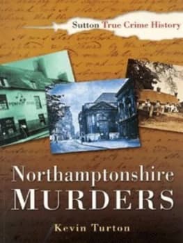 Northamptonshire Murders by Kevin Turton Book