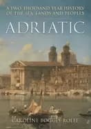adriatic a two thousand year history of the sea lands and peoples