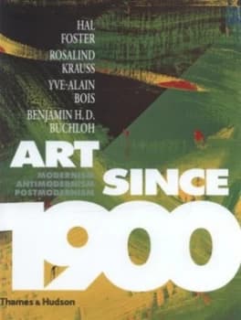 Art since 1900 by Hal Foster Hardback