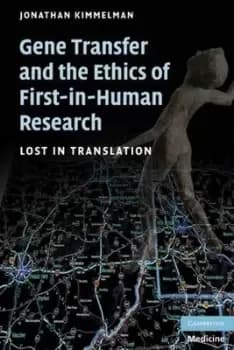 Gene transfer and the ethics of first-in-human research by Jonathan Kimmelman