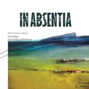 Fozie Majd/Amir Mahyar Tafreshipour In Absentia Music By Iranian Composers by Fozie Majd CD Album