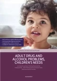 Adult Drug and Alcohol Problems, Childrens Needs, Second Edition : An Interdisciplinary Training Resource for Professionals - with Practice and Assess