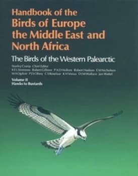 Handbook of the Birds of Europe the Middle East and North Africa Vol. 2 Hawks to Bustards by Stanley Cramp and K. E. L Simmons Hardback