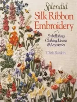 Splendid silk ribbon embroidery by Chris Rankin